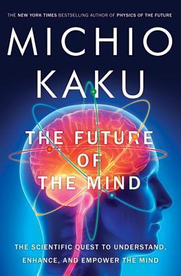 The Future of the Mind: The Scientific Quest to Understand, Enhance, and Empower the Mind | O#Psychology