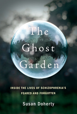 The Ghost Garden: Inside the Lives of Schizophrenia’s Feared and Forgotten | O#Health