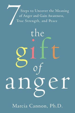 The Gift of Anger: Seven Steps to Uncover the Meaning of Anger and Gain Awareness, True Strength, and Peace | O#Psychology