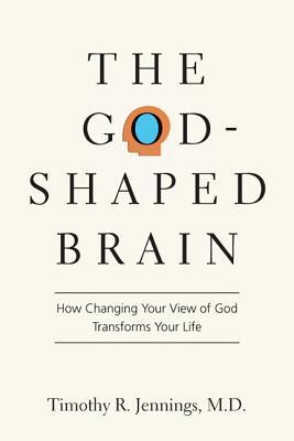 The God-Shaped Brain: How Changing Your View of God Transforms Your Life | O#Religion