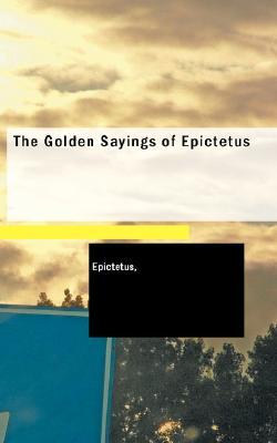 The Golden Sayings of Epictetus | O#Religion