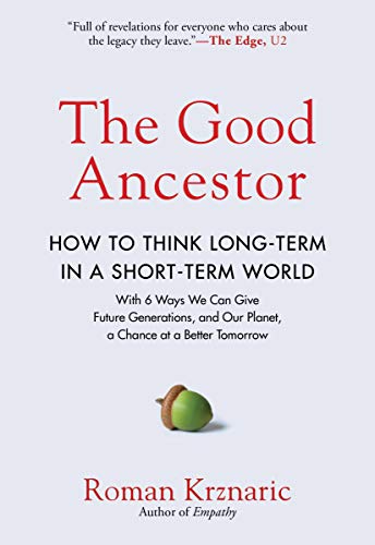 The Good Ancestor: How to Think Long Term in a Short Term World | O#Sociology