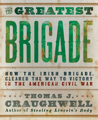 The Greatest Brigade: How the Irish Brigade Cleared the Way to Victory in the American Civil War | O#CIVILWAR