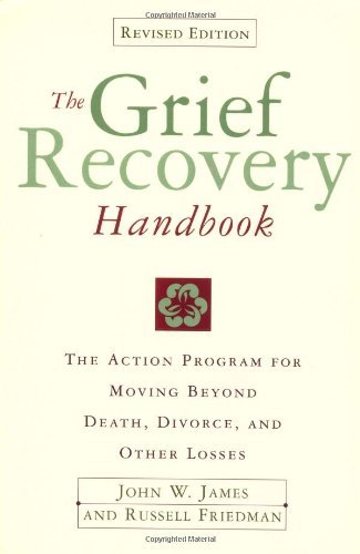 The Grief Recovery Handbook: A Program for Moving Beyond Death, Divorce, and Other Devastating Losses | O#MentalHealth