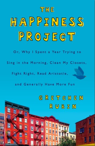 The Happiness Project: Or Why I Spent a Year Trying to Sing in the Morning, Clean My Closets, Fight Right, Read Aristotle, and Generally Have More Fun | O#Autobiography