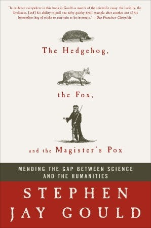 The Hedgehog, the Fox and the Magister’s Pox: Mending the Gap Between Science and the Humanities | O#Environment