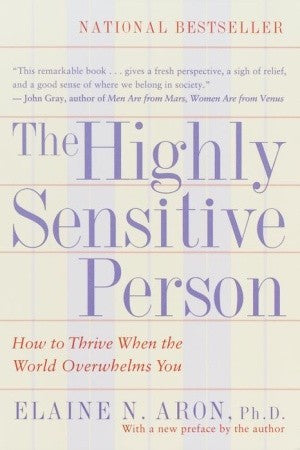 The Highly Sensitive Person: How to Thrive When the World Overwhelms You | O#Health