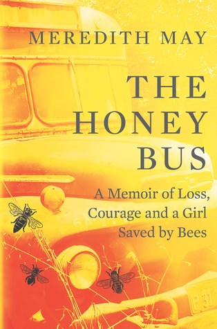 The Honey Bus: A Memoir of Loss, Courage and a Girl Saved by Bees | O#Autobiography