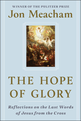 The Hope of Glory: Reflections on the Last Words of Jesus from the Cross | O#Religion