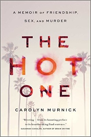The Hot One: A Memoir of Friendship, Sex, and Murder | O#TrueCrime