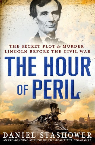 The Hour of Peril: The Secret Plot to Murder Lincoln Before the Civil War | O#CIVILWAR