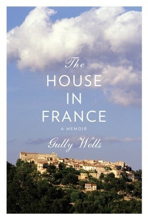 The House in France: A Memoir | O#Travel