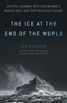 The Ice at the End of the World: An Epic Journey Into Greenland’s Buried Past and Our Perilous Future | O#Environment