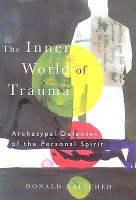 The Inner World of Trauma: Archetypal Defences of the Personal Spirit | O#MentalHealth