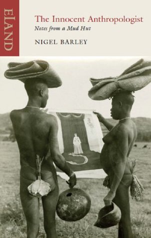 The Innocent Anthropologist: Notes from a Mud Hut | O#Sociology