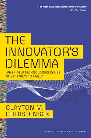 The Innovator’s Dilemma: When New Technologies Cause Great Firms to Fail | O#MANAGEMENT