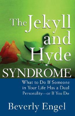 The Jekyll and Hyde Syndrome: What to Do If Someone in Your Life Has a Dual Personality – or If You Do | O#SelfHelp