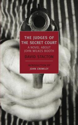 The Judges of the Secret Court: A Novel About John Wilkes Booth | O#CIVILWAR