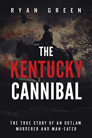 The Kentucky Cannibal: The True Story of an Outlaw, Murderer and Man-Eater | O#TrueCrime
