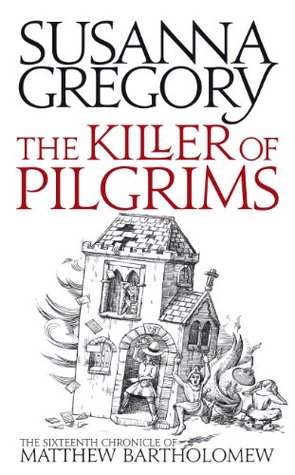 The Killer Of Pilgrims: The Sixteenth Chronicle of Matthew Bartholomew (Chronicles of Matthew Bartholomew) | O#Medieval