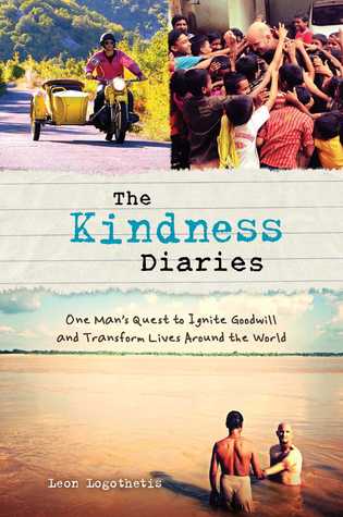 The Kindness Diaries: One Man’s Quest to Ignite Goodwill and Transform Lives Around the World | O#Travel