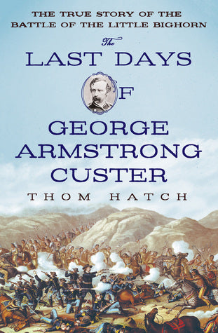 The Last Days of George Armstrong Custer: The True Story of the Battle of the Little Bighorn | O#MilitaryHistory