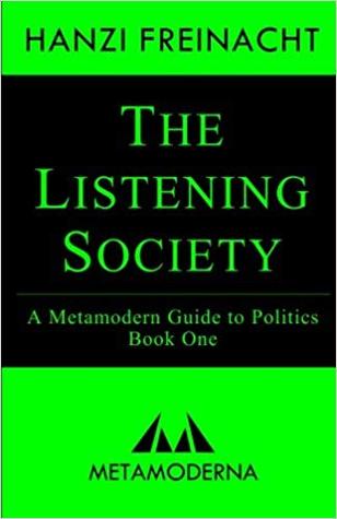 The Listening Society: A Metamodern Guide to Politics, Book One (Metamodern Guides 1) | O#Sociology