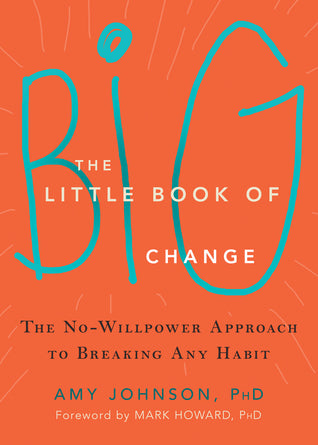 The Little Book of Big Change: The No-Willpower Approach to Breaking Any Habit | O#Psychology