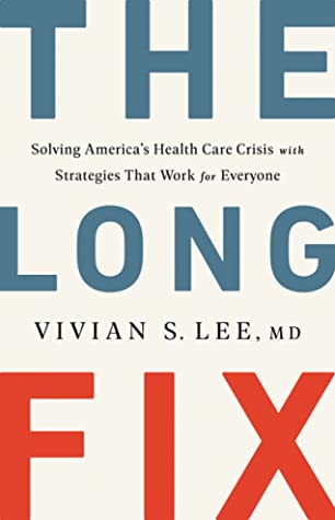 The Long Fix: Solving America’s Health Care Crisis with Strategies that Work for Everyone | O#Health