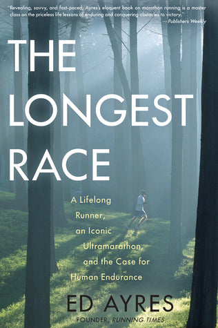 The Longest Race: A Lifelong Runner, an Iconic Ultramarathon, and the Case for Human Endurance | O#Environment
