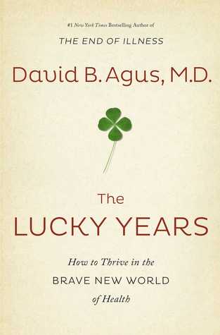 The Lucky Years: How to Thrive in the Brave New World of Health | O#Health