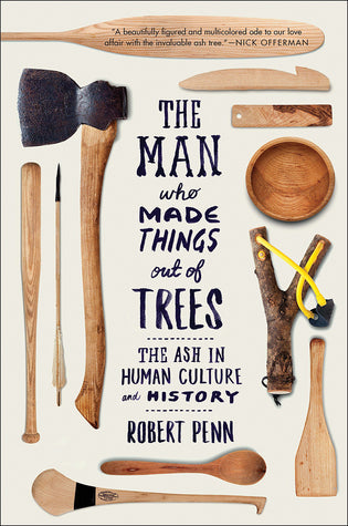The Man Who Made Things Out of Trees: The Ash in Human Culture and History | O#Environment