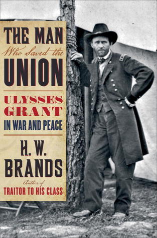 The Man Who Saved the Union: Ulysses Grant in War and Peace | O#CIVILWAR