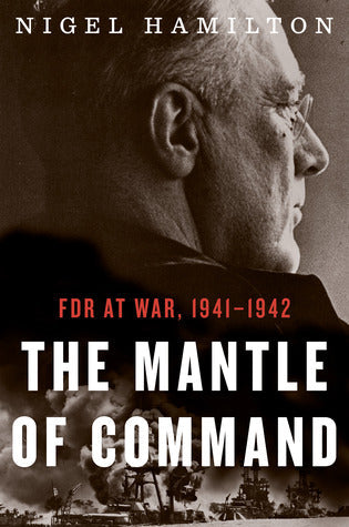 The Mantle of Command: FDR at War, 1941–1942 (FDR at War, #1) | O#WorldWarII