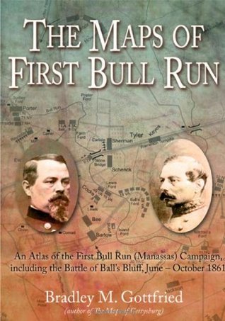 The Maps of First Bull Run: An Atlas of the First Bull Run (Manassas) Campaign, Including the Battle of Ball’s Bluff, June – October 1861 | O#CIVILWAR
