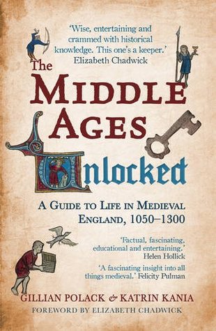 The Middle Ages Unlocked:  A Guide to Life in Medieval England, 1050-1300 | O#Medieval
