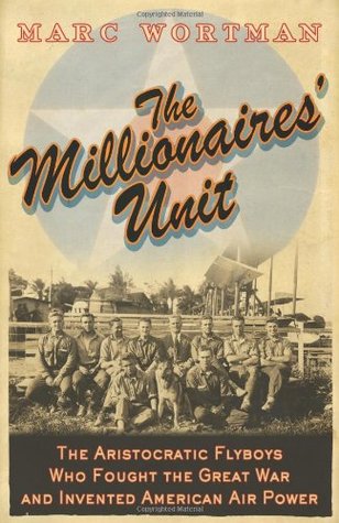 The Millionaires’ Unit: The Aristocratic Flyboys who Fought the Great War and Invented American Air Power | O#MilitaryHistory