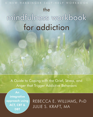 The Mindfulness Workbook for Addiction: A Guide to Coping with the Grief, Stress and Anger that Trigger Addictive Behaviors (A New Harbinger Self-Help Workbook) | O#MentalHealth