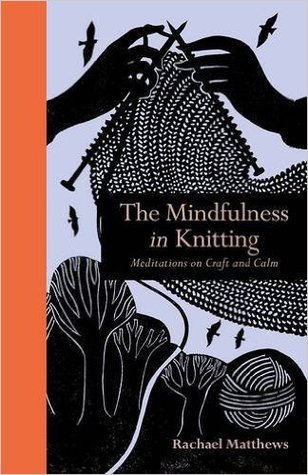The Mindfulness in Knitting: Meditations on Craft and Calm | O#ArtArchives