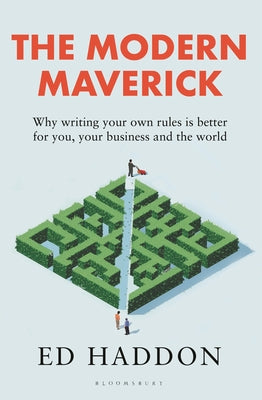 The Modern Maverick: Why writing your own rules is better for you, your work and the world | O#SelfHelp