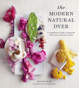 The Modern Natural Dyer: A Comprehensive Guide to Dyeing Silk, Wool, Linen and Cotton at Home | O#Environment