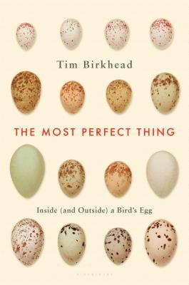 The Most Perfect Thing: Inside and Outside a Bird's Egg | O#Science