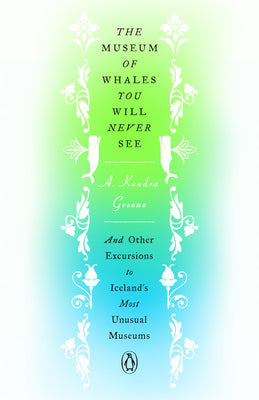 The Museum of Whales You Will Never See: And Other Excursions to Iceland’s Most Unusual Museums | O#Travel