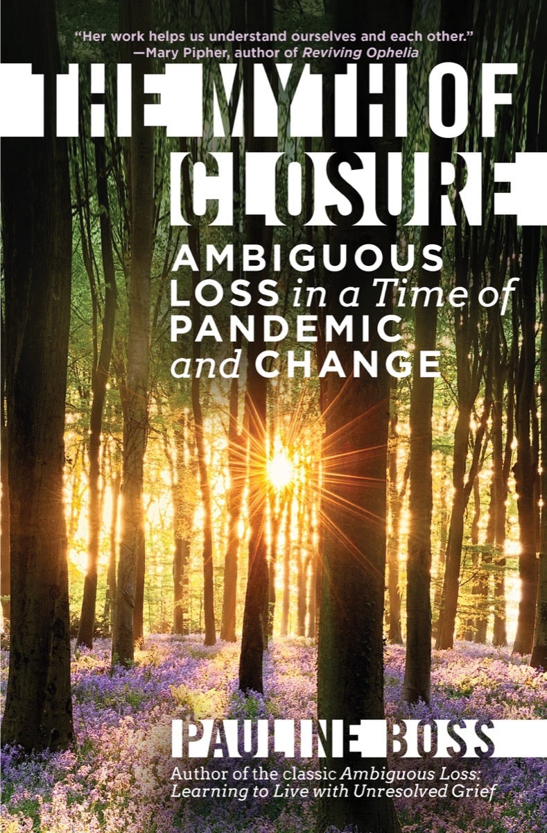 The Myth of Closure: Ambiguous Loss in a Time of Pandemic and Change | O#MentalHealth