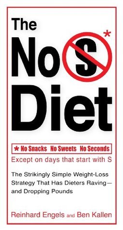 The No S Diet: The Strikingly Simple Weight-Loss Strategy That Has Dieters Raving–and DroppingPounds | O#Health