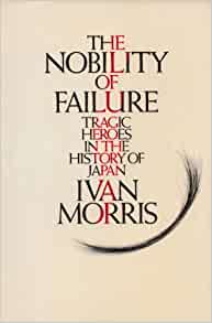 The Nobility of Failure: Tragic Heroes in the History of Japan | O#MilitaryHistory
