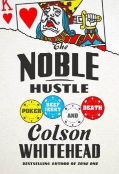 The Noble Hustle: Poker, Beef Jerky, and Death | O#Autobiography