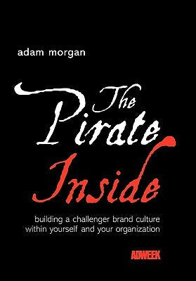 The Pirate Inside: Building a Challenger Brand Culture Within Yourself and Your Organization | O#MANAGEMENT