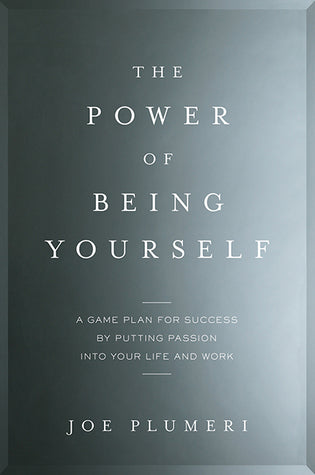 The Power of Being Yourself: A Game Plan for Success–by Putting Passion into Your Life and Work | O#SelfHelp