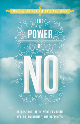 The Power of No: Because One Little Word Can Bring Health, Abundance, and Happiness | O#Psychology
